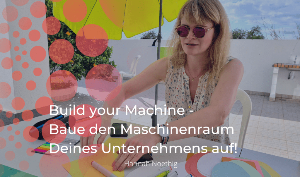 20- Build your Machine - Baue den Maschinenraum Deines Unternehmens auf!