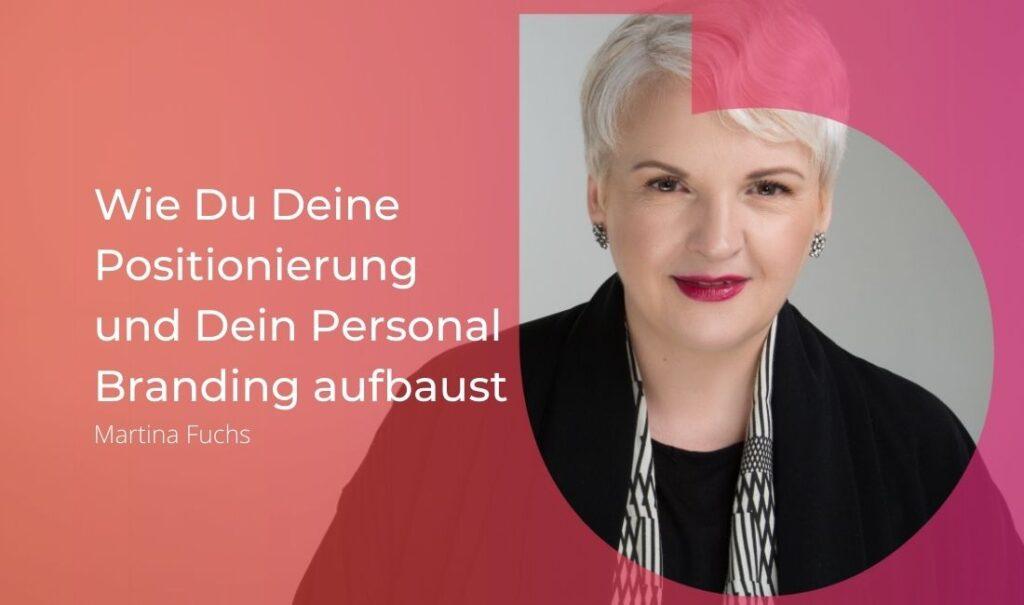 Wie Du Deine Positionierung und Dein Personal Branding aufbaust - Interview mit Martina Fuchs